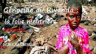 Génocide au Rwanda, la folie meurtrière extrémiste