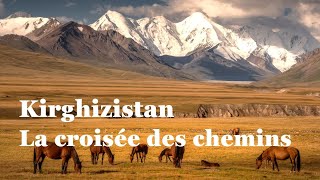 Documentaire Kirghizistan, la croisée des chemins