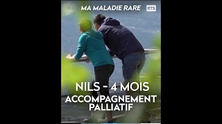 Documentaire Ma maladie rare – Nils – Accompagnement palliatif