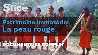 Documentaire Patrimoine immatériel, la peau rouge