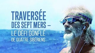 Documentaire Traversée des sept mers : le défi gonflé de quatre Sibériens