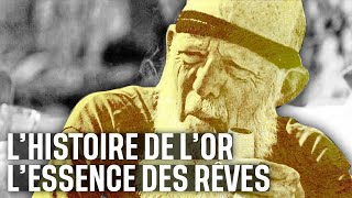 Documentaire L’histoire de l’or – L’essence des rêves