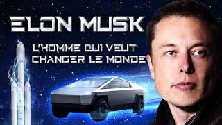 Elon Musk, l'homme qui veut changer le monde