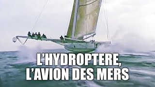 Hydroptère, l'invention du bateau volant