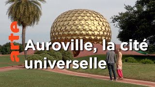 Documentaire Inde, Auroville, la cité utopique | Habiter le monde