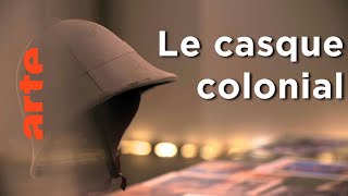 Le casque colonial - L'angoisse de l'homme blanc | Faire l'histoire