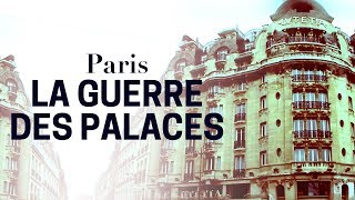 Documentaire Paris : la guerre des palaces est déclarée