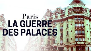 Paris : la guerre des palaces est déclarée