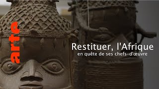 Documentaire Restituer, l’Afrique en quête de ses chefs-d’œuvre