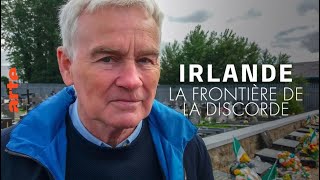 Documentaire Irlande – La frontière de la discorde