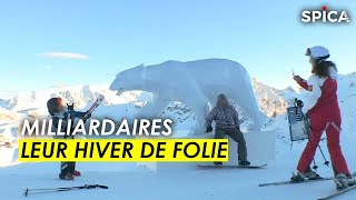 Ultra luxe : l'hiver de folie des milliardaires