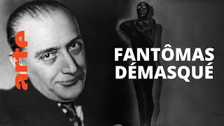 Documentaire Histoire du premier méchant | Fantômas démasqué