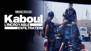 Kaboul, l'incroyable exfiltration