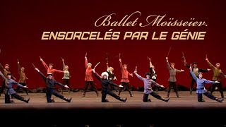 Documentaire Ballet Moïsseïev, ensorcelés par le génie
