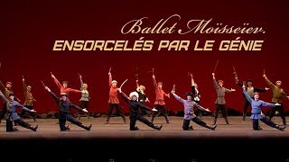 Ballet Moïsseïev, ensorcelés par le génie