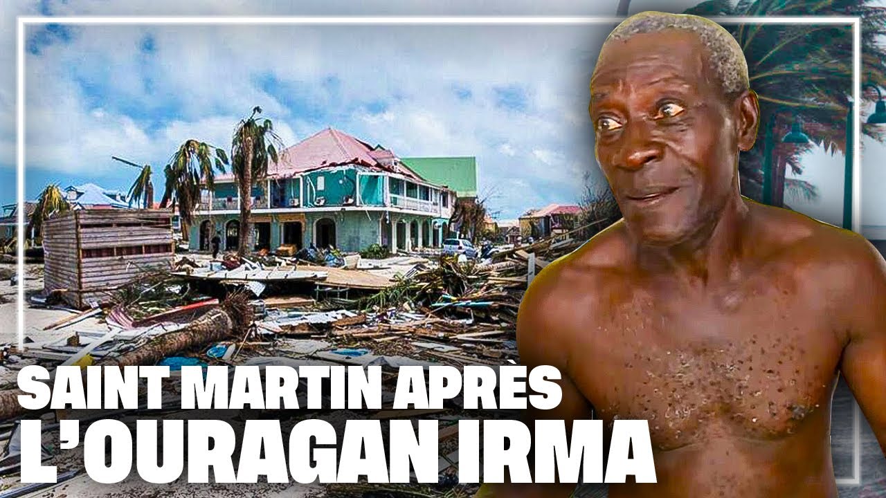 Documentaire Saint Martin après l’ouragan Irma