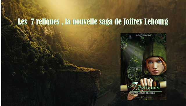 Les 7 reliques – Tome 1 « Le réveil d’Entropia » – Auteur : Joffrey Lebourg