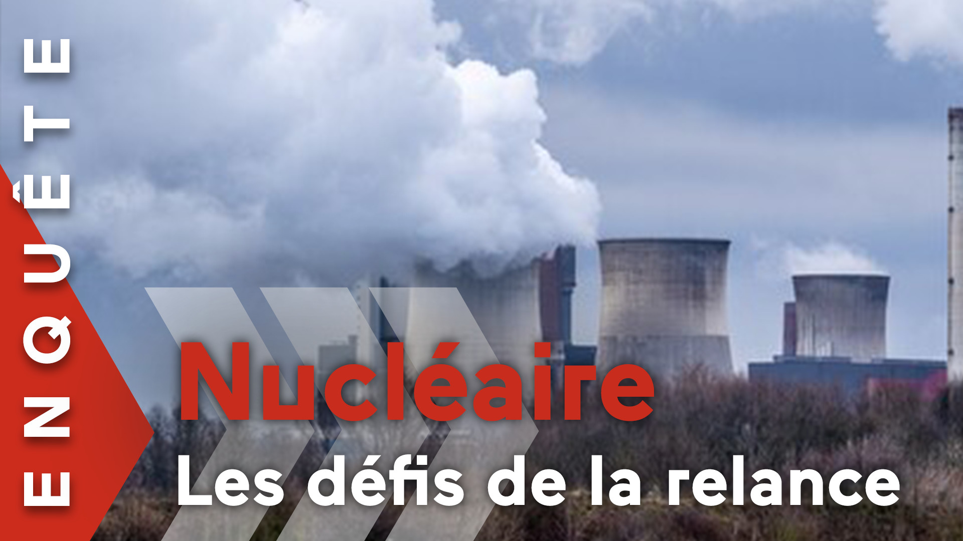 Documentaire Nucléaire : les défis de la relance