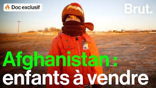 Documentaire Afghanistan, vendre ses enfants pour survivre