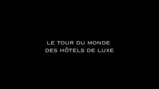 Documentaire Dans le monde du luxe – Le Tour du Monde des Hôtels de Luxe