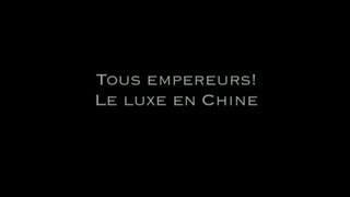 Documentaire Dans le monde du luxe – Tous Empereurs ! Le Luxe en Chine