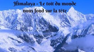 Himalaya - Le toit du monde nous fond sur la tête