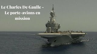 Le Charles De Gaulle, le porte-avions en mission - Immersion