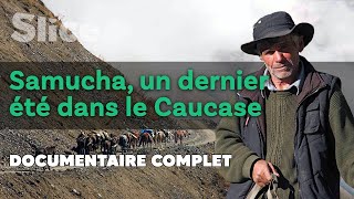 Documentaire Samucha, un dernier été dans le Caucase