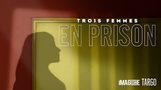 Documentaire Trois femmes en prison