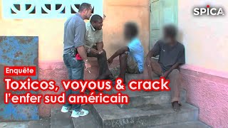 Toxicos, voyous et crack : l'enfer des rues sud américaines