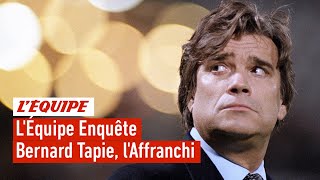 Documentaire Bernard Tapie, l’Affranchi