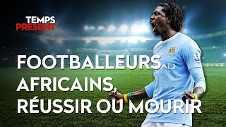 Footballeurs Africains, réussir ou mourir