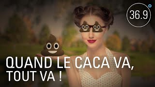 Quand le caca va, tout va !