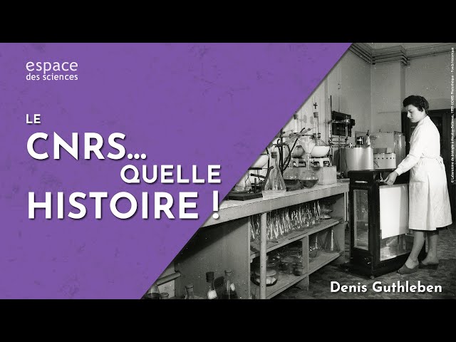 Documentaire Le CNRS… Quelle histoire !