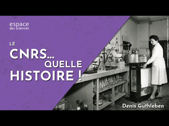 Le CNRS… Quelle histoire !