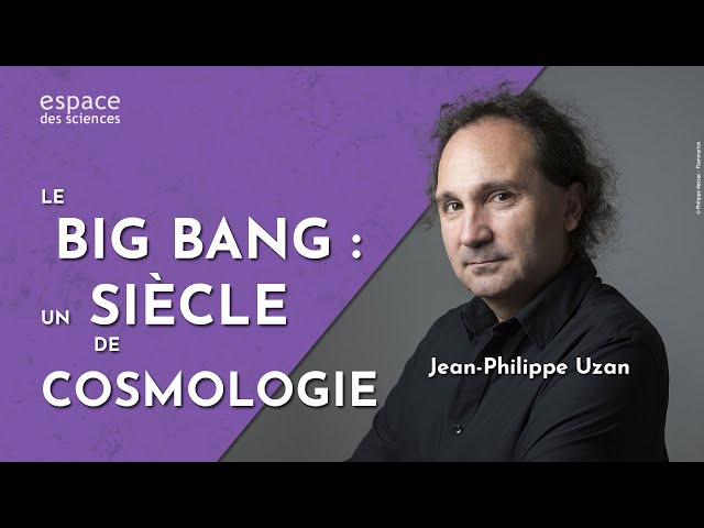 Le big bang : un siècle de cosmologie