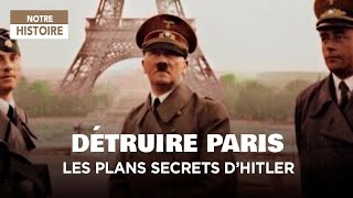 Détruire Paris, les plans secrets d'Hitler
