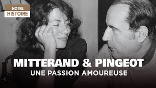 Fragments d’une passion amoureuse : François Mitterrand et Anne Pingeot