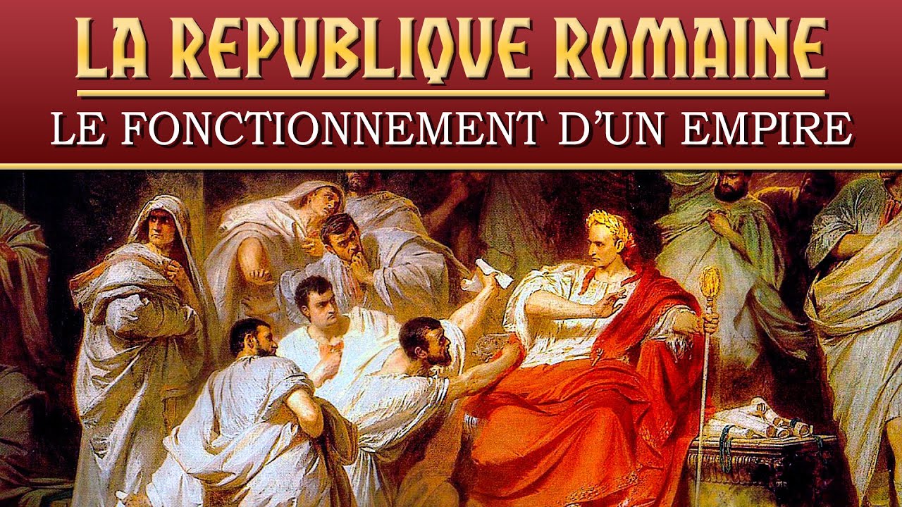 La République Romaine | Le Fonctionnement d'un Empire