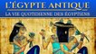 La vie quotidienne des égyptiens dans l'Egypte Antique