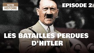 Les batailles perdues d'Hitler - Episode 2