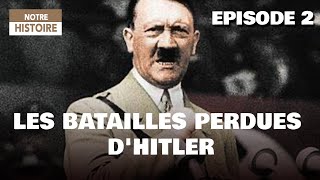 Documentaire Les batailles perdues d’Hitler – Episode 2