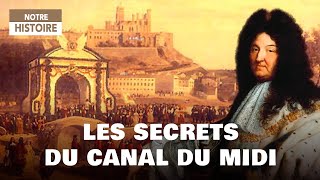 L'incroyable histoire du Canal du midi : Le projet de Louis XIV