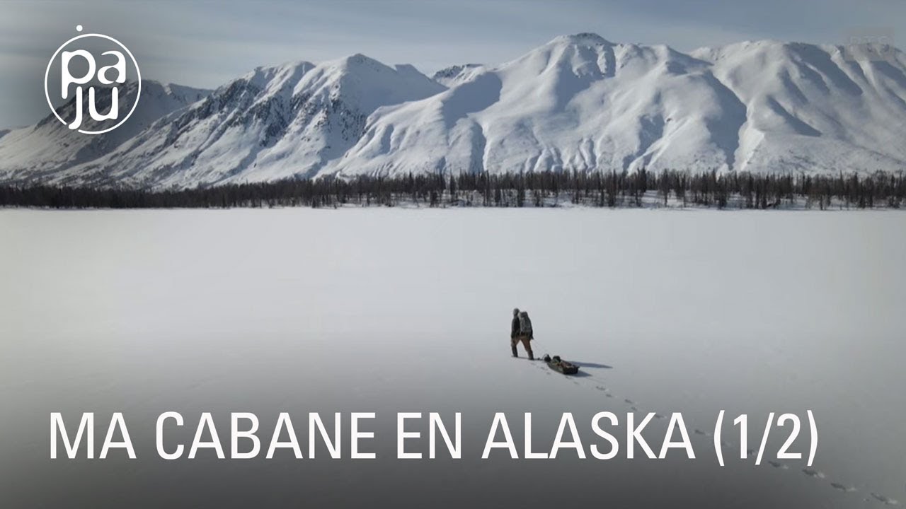 Documentaire Ma cabane en Alaska (1/2)
