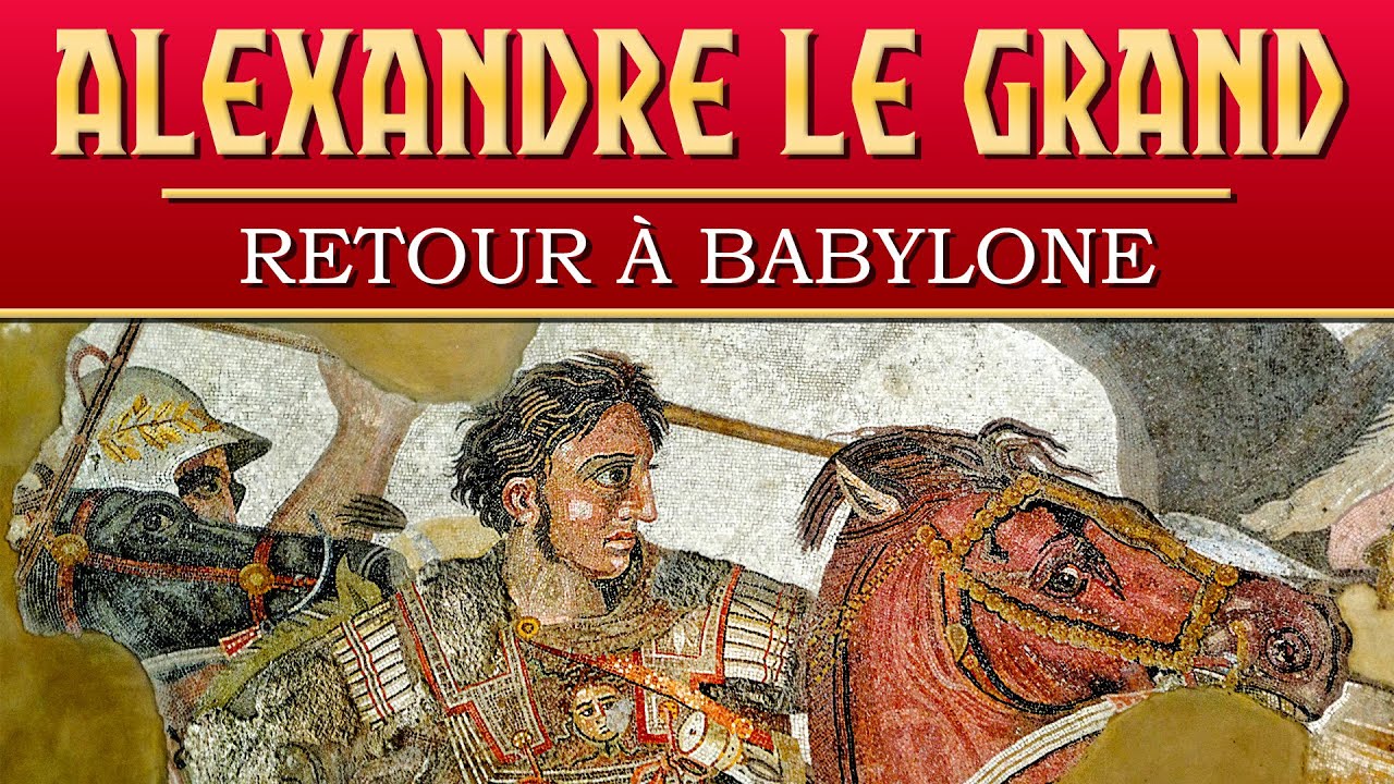 Alexandre le Grand : la mort du roi d'Asie, d'Egypte et de Grèce