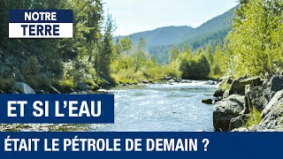 Et si l'eau était le pétrole de demain ?