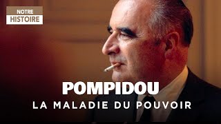 Georges Pompidou, la maladie du pouvoir