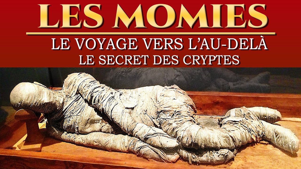 Les momies : secrets des voyages vers l'au-delà
