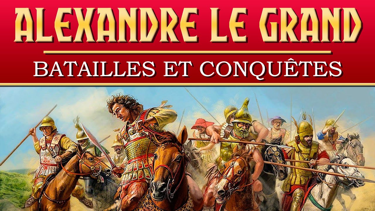 Les batailles et conquêtes d'Alexandre le Grand