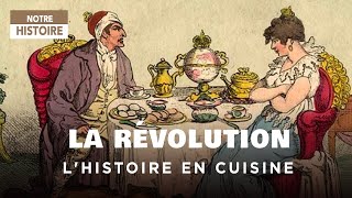 Documentaire L’histoire à table – La Révolution en cuisine (épisode 5)